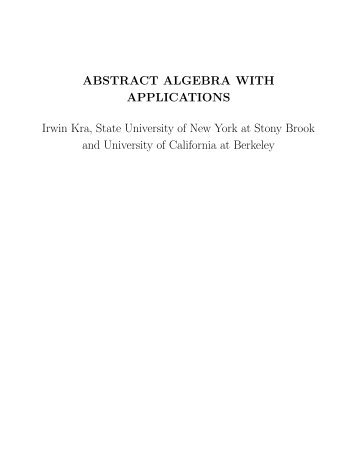 ABSTRACT ALGEBRA WITH APPLICATIONS Irwin Kra, State ...