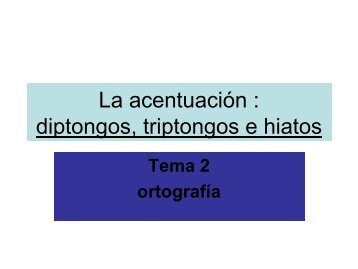 La acentuación : diptongos, triptongos e hiatos - IES Parque Goya