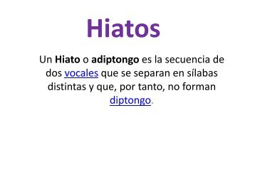 Un Hiato o adiptongo es la secuencia de dos vocales que se ...