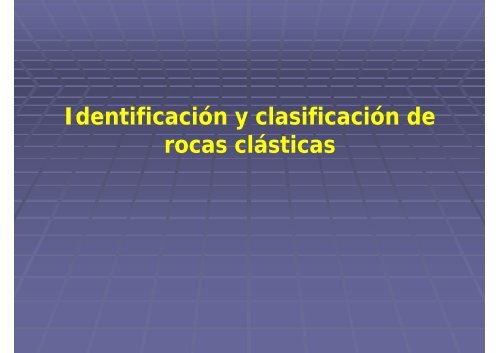 Identificación y clasificación de rocas clásticas - UNAM