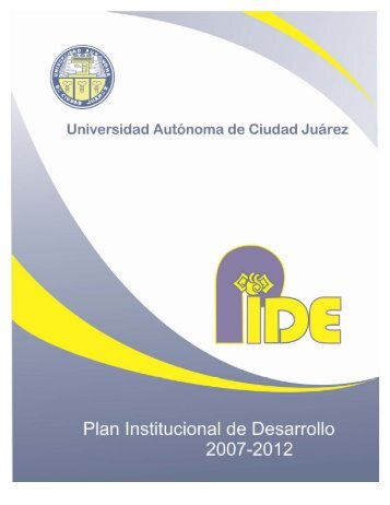 PIDE 2007-2012 - Universidad Autónoma de Ciudad Juárez