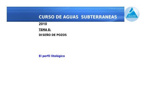 diseño de pozos de aguas subterráneas - Aguas Subterráneas Ltda.