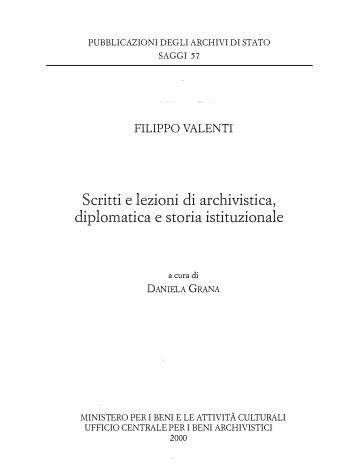 Filippo Valenti. Scritti e lezioni di archivistica, diplomatica e storia ...