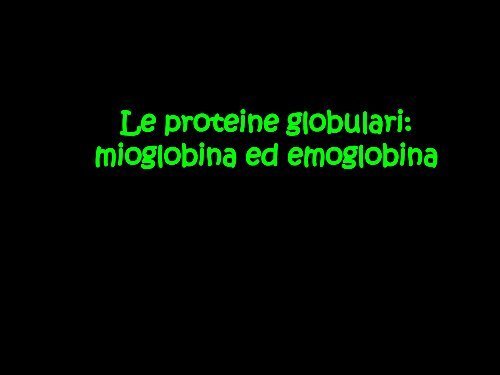 Le proteine globulari: mioglobina ed emoglobina - Scuola1024