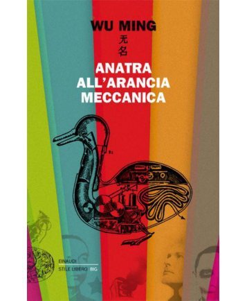 Anatra all'arancia meccanica - Wu Ming