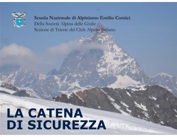 LA CATENA DI SICUREZZA - Scuole di Alpinismo e Sci-Alpinismo CAI