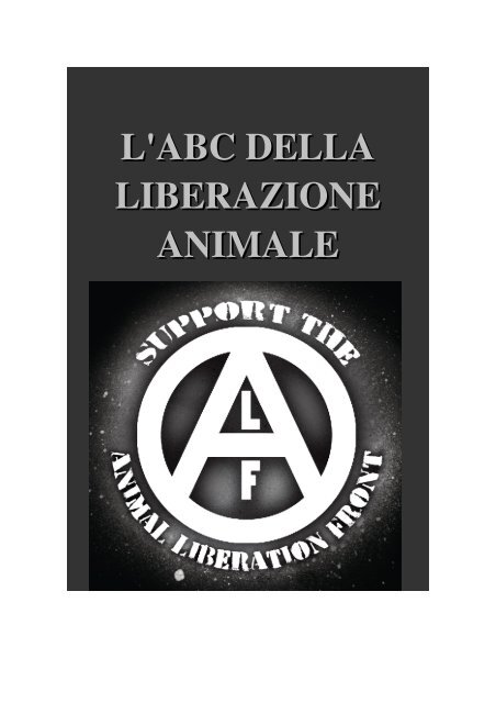 L' ABC della liberazione animale A.L.F.I.S. - Animal Liberation Front