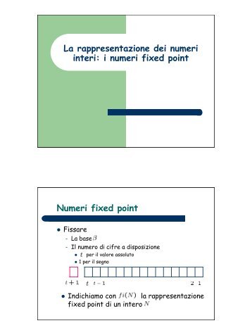 La rappresentazione dei numeri interi: i numeri fixed point Numeri ...