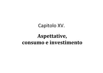 Capitolo XV. Aspettative, consumo e investimento