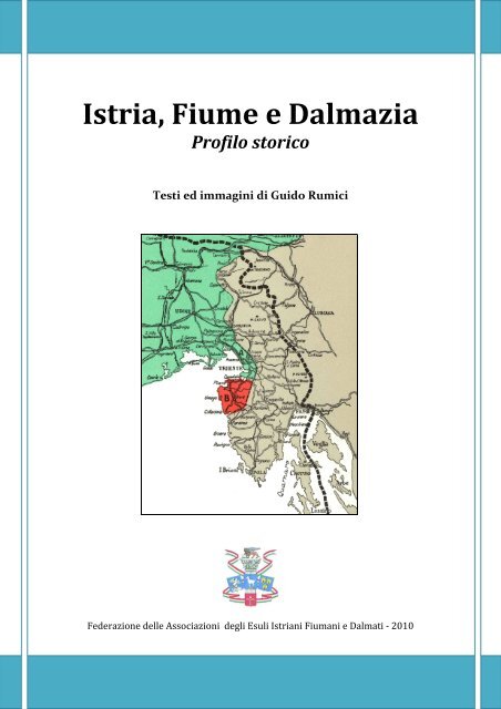 ISTRIA, FIUME E DALMAZIA: PROFILO STORICO - Associazione ...