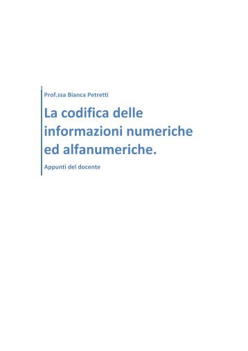 La codifica delle informazioni numeriche ed alfanumeriche.