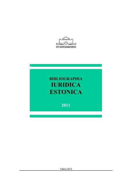 bibliographia iuridica estonica 2011 - Eesti Rahvusraamatukogu