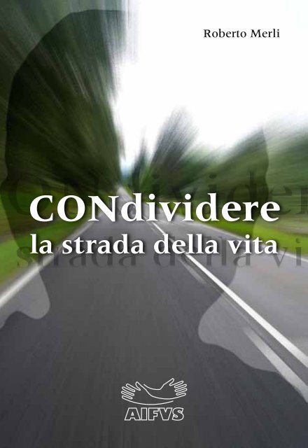 Condividere la strada della vita - Associazione Italiana Familiari e ...