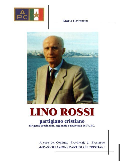 Lino Rossi Partigiano Cristiano - Associazione Partigiani Cristiani