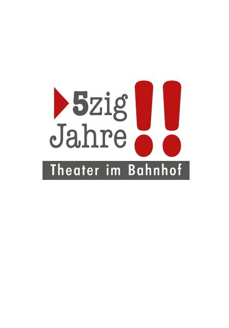 50 Jahre Theater im Bahnhof