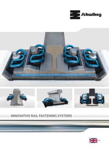 INNOVATIVE RAIL FASTENING SYSTEMS :::::::::::::::::::::::::: - Schwihag