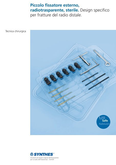 Piccolo fissatore esterno, radiotrasparente, sterile. Design ... - Synthes