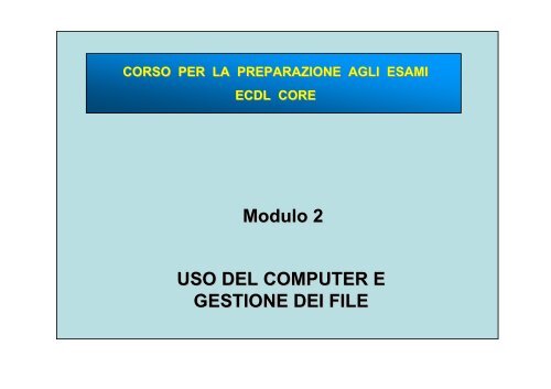 USO DEL COMPUTER E GESTIONE DEI FILE Modulo 2