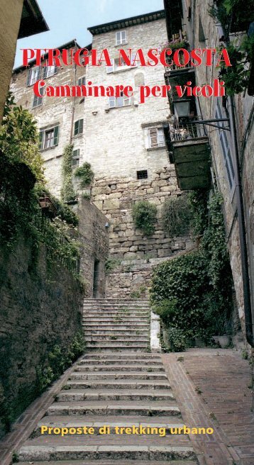 ITINERARIO PERUGIA NASCOSTA - Comune di Perugia