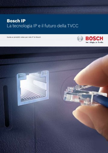 Bosch IP La tecnologia IP e il futuro della TVCC - Bosch Security ...