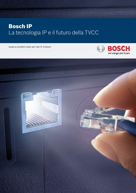 Bosch IP La tecnologia IP e il futuro della TVCC - Bosch Security ...