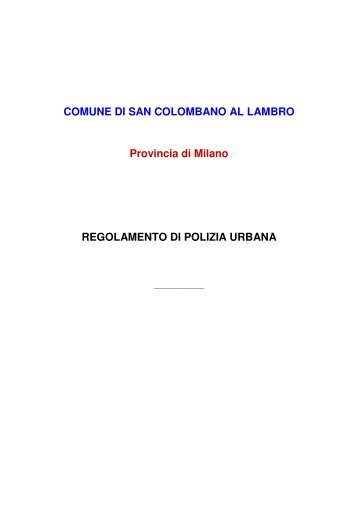 Reolamento di Polizia Urbana - Comune di San Colombano al ...