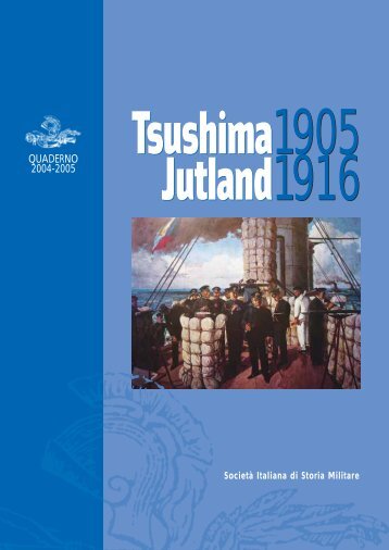 anno 2004/05 Tsushima 1905 – Jutland 1916 - Societa italiana di ...