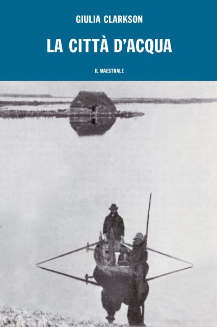 Giulia Clarkson, La città d'acqua - Sardegna Cultura