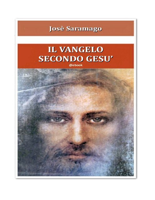  Il Vangelo secondo Gesù Cristo - Saramago, José, Desti, R. -  Libri