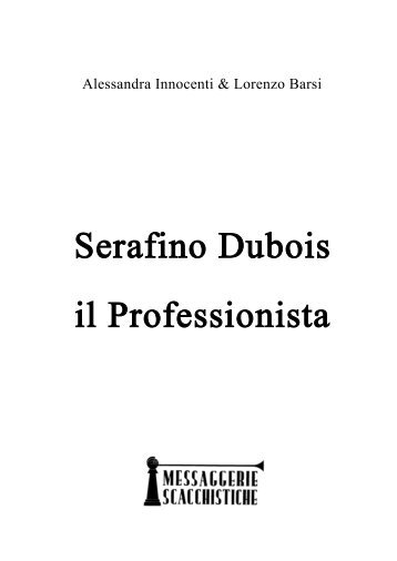 Serafino Dubois il Professionista - in messaggerie scacchistiche