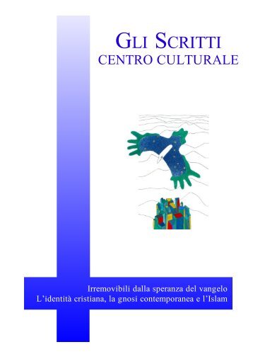 Irremovibili dalla speranza del vangelo. L'identita' cristiana, la gnosi ...