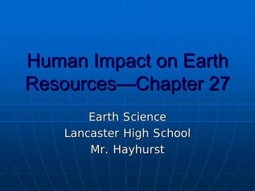 Human Impact on Earth Resources—Chapter Resources Chapter 27