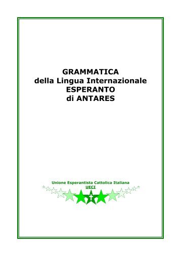 GRAMMATICA della Lingua Internazionale ESPERANTO di ... - UECI