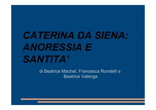 CATERINA DA SIENA: ANORESSIA E SANTITA' - Portale Filosofico