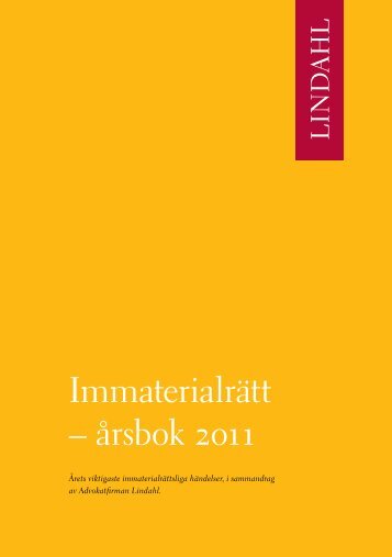 Ladda ned Immaterialrätt - årsbok 2011 här - Advokatfirman Lindahl