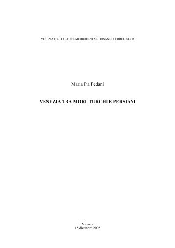 Maria Pia Pedani - Venezia tra Mori, Turchi e Persiani (PDF) - Corpo ...