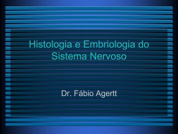 Histologia e Embriologia do Sistema Nervoso