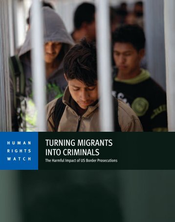 TURNING MIGRANTS INTO CRIMINALS