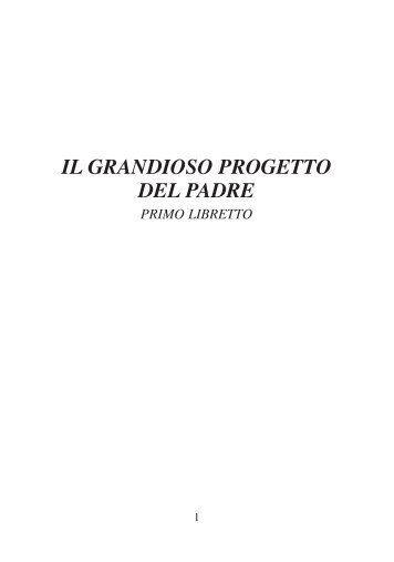 PRIMO LIBRETTO.pdf - il grandioso progetto del padre