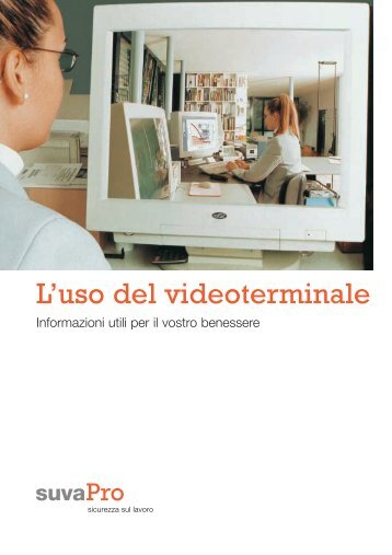 L'uso del videoterminale. Informazioni utili per il vostro ... - Sicurweb