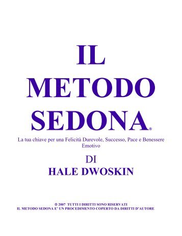Il Metodo Sedona di Hale Dwoskin 2008 tutti i diritti sono riservati ...