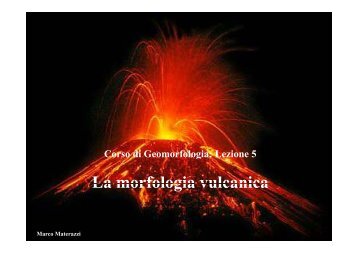 Lezione 5 - La morfologia vulcanica - Scuola di Scienze Ambientali