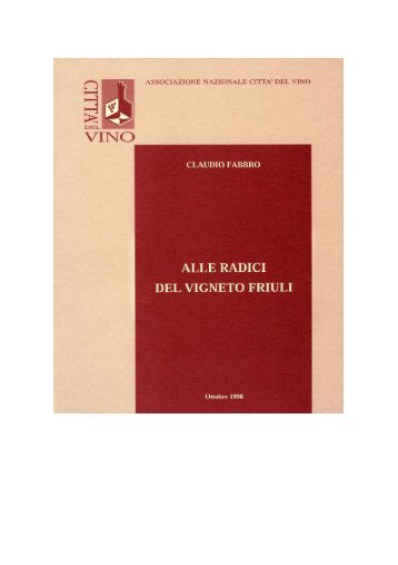 ALLE RADICI DEL VIGNETO FRIULI , fabbro, 1998 - Claudio Fabbro
