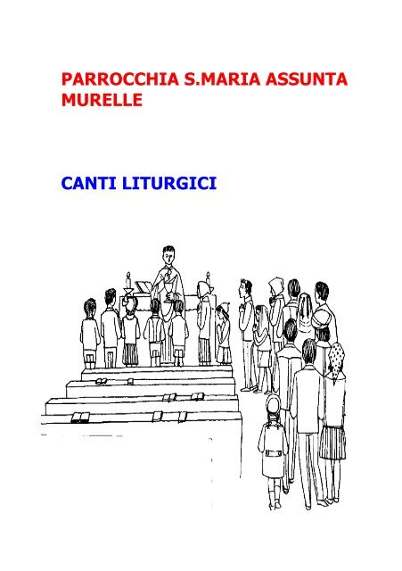 Libretto dei canti - Parrocchia S. Maria Assunta MURELLE