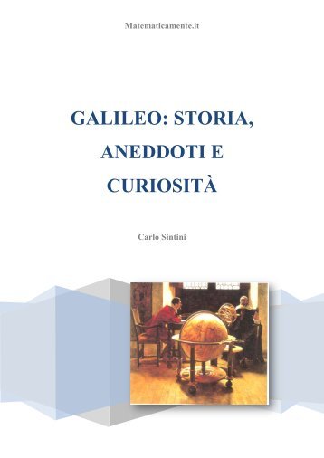 GALILEO: STORIA, ANEDDOTI E CURIOSITÀ - Matematicamente.it