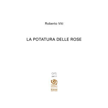 LA POTATURA DELLE ROSE - Museo Giardino della Rosa Antica