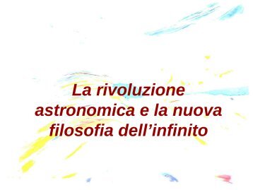 La rivoluzione astronomica e la nuova filosofia dell'infinito