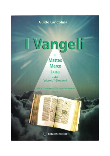 I Vangeli di Matteo, Marco, Luca e del 'piccolo' - Il catecumeno