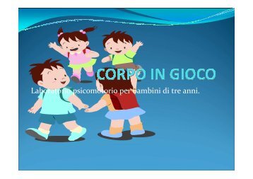 "Corpo in gioco", laboratorio psicomotorio per bambini di tre anni.