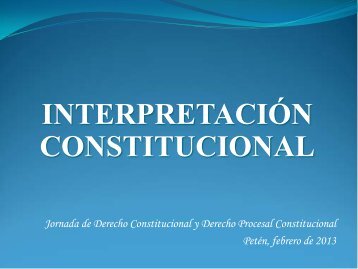 Interpretación Constitucional por Julio Cordón - Corte de ...